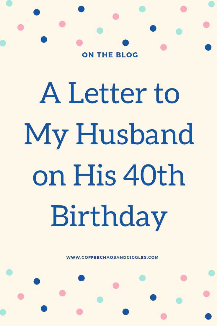 A Letter to My Husband on His 40th Birthday