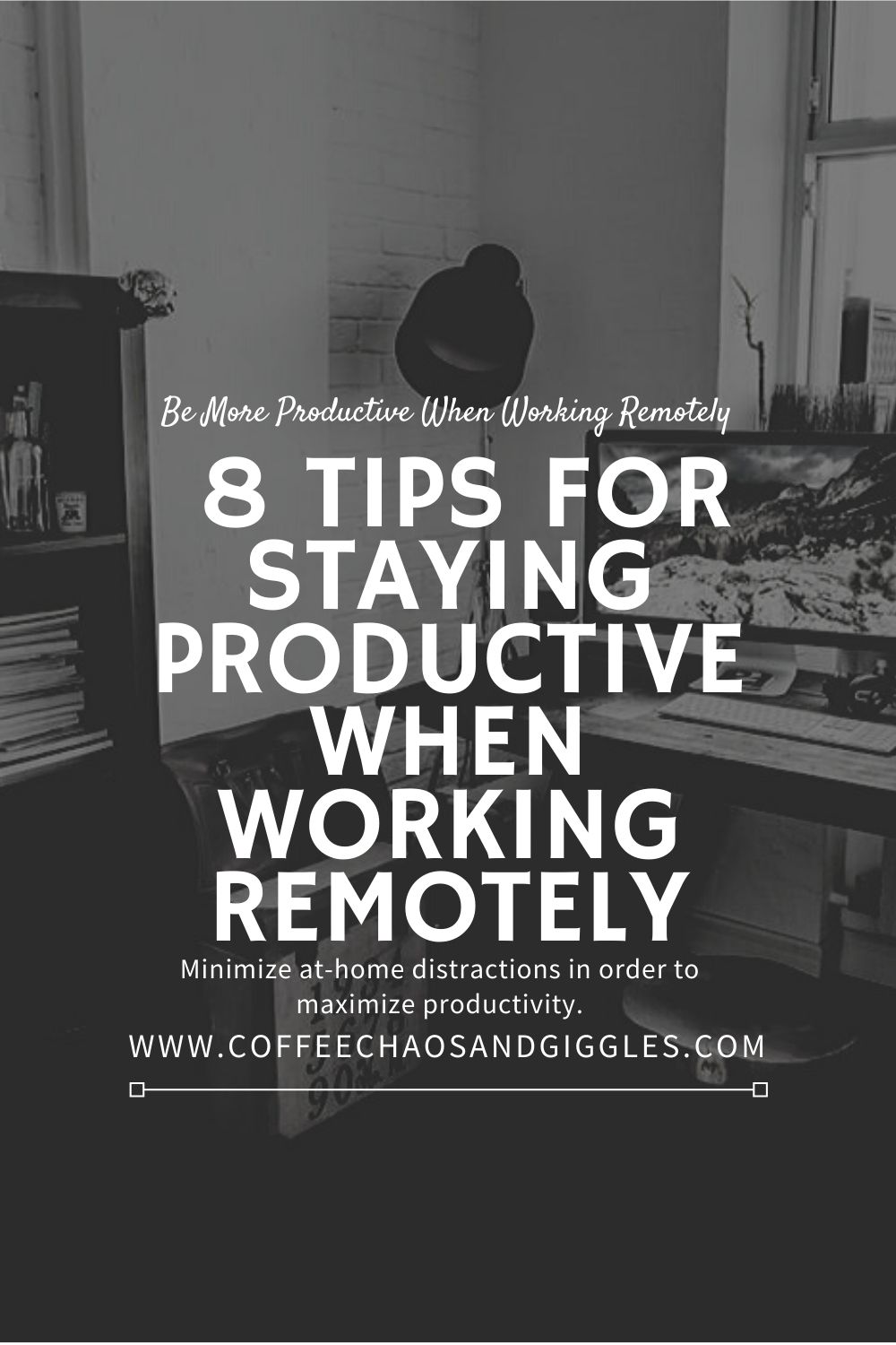 8 Tips For Staying Productive When Working Remotely