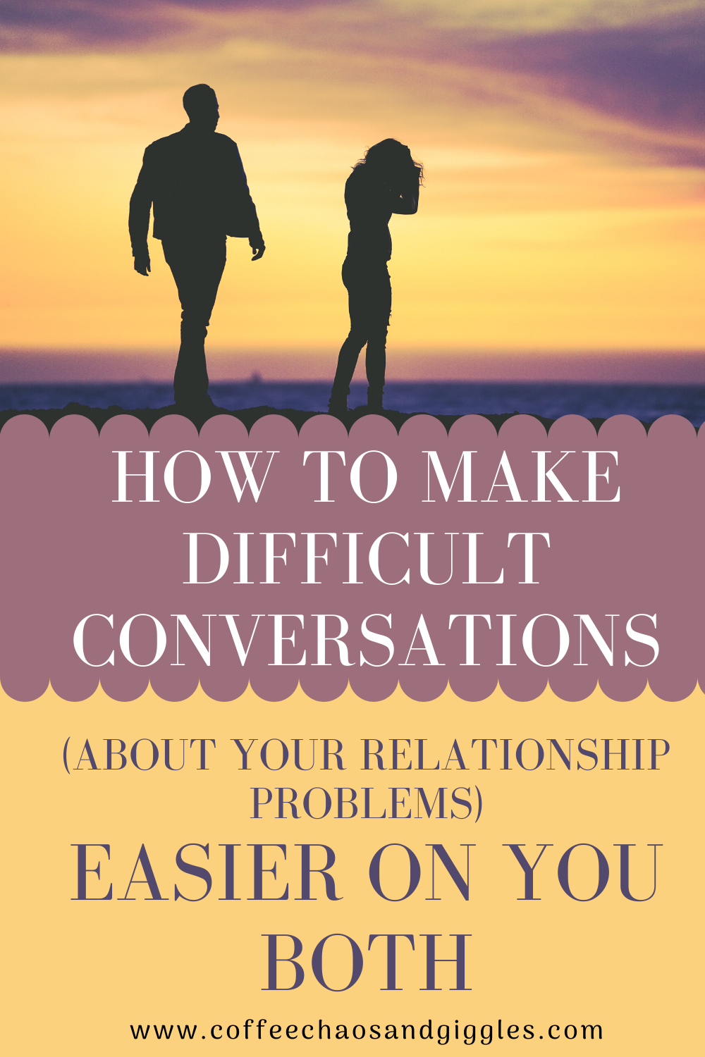 How To Make Difficult Conversations About Your Relationship Problems Easier On You Both