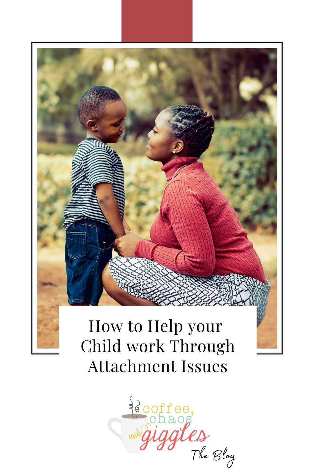 How to Help your Child work Through Attachment Issues