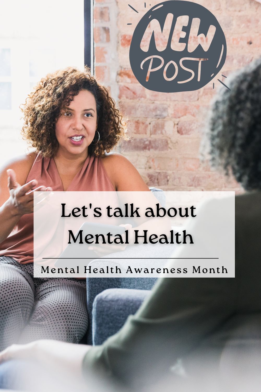 Let’s talk about Mental Health- Mental Health Awareness Month