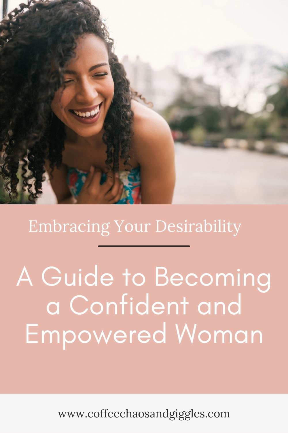 Embracing Your Desirability: A Guide to Becoming a Confident and Empowered Woman