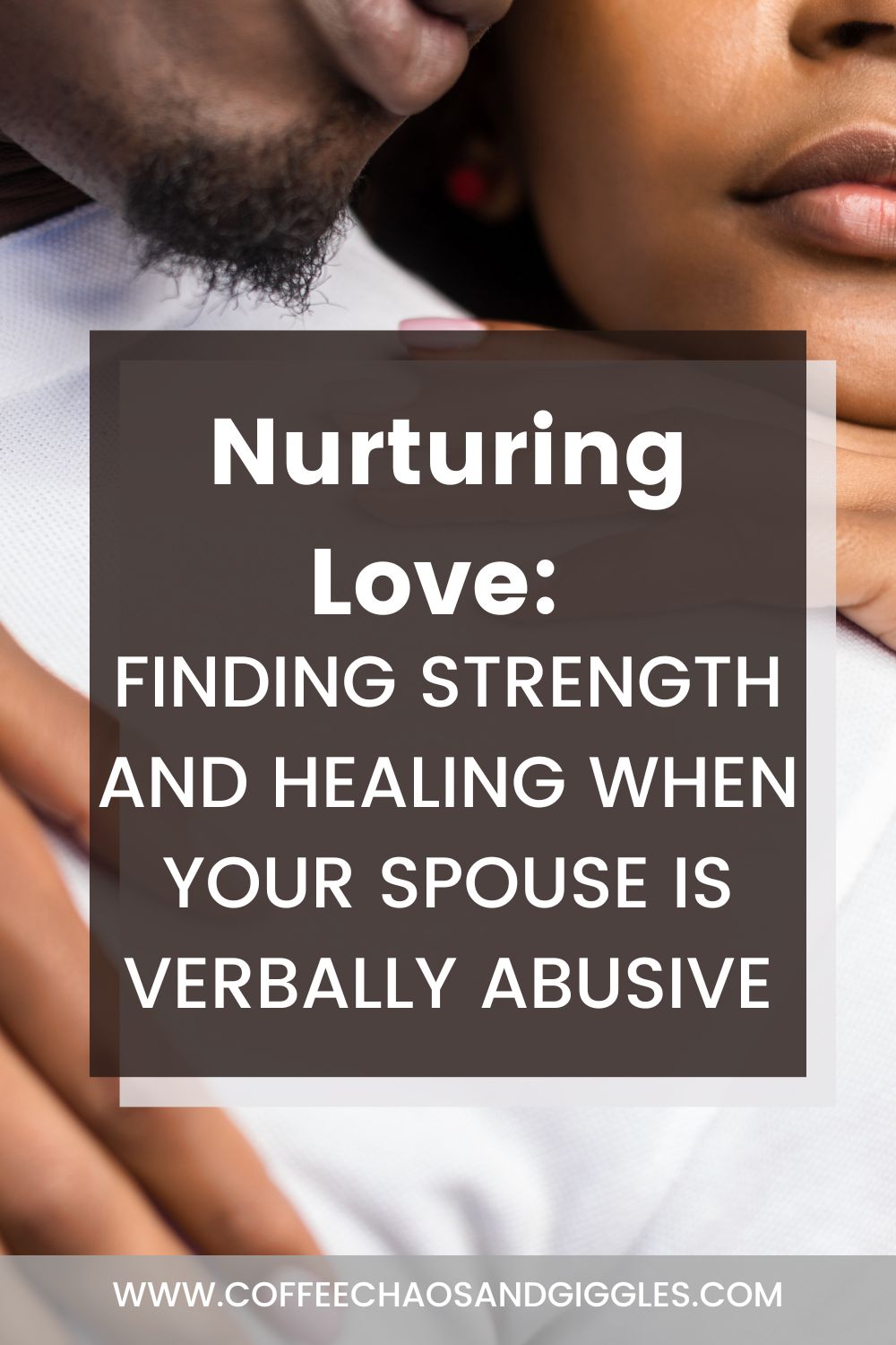 Nurturing Love: Finding Strength and Healing When Your Spouse is Verbally Abusive