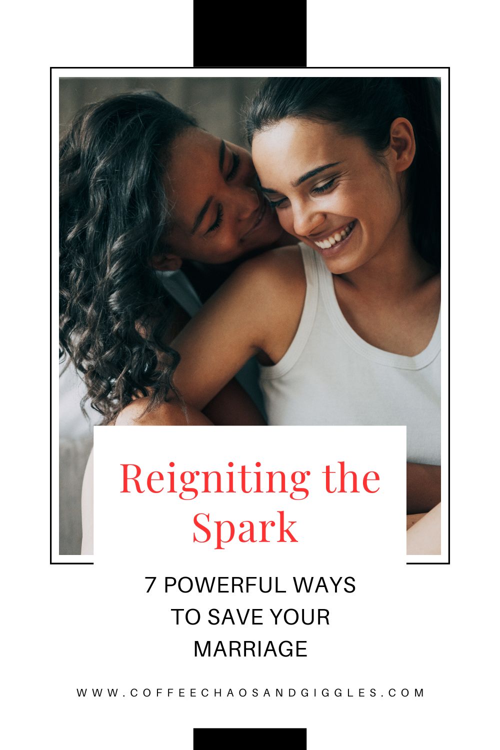 Reigniting the Spark: 7 Powerful Ways to Save Your Marriage