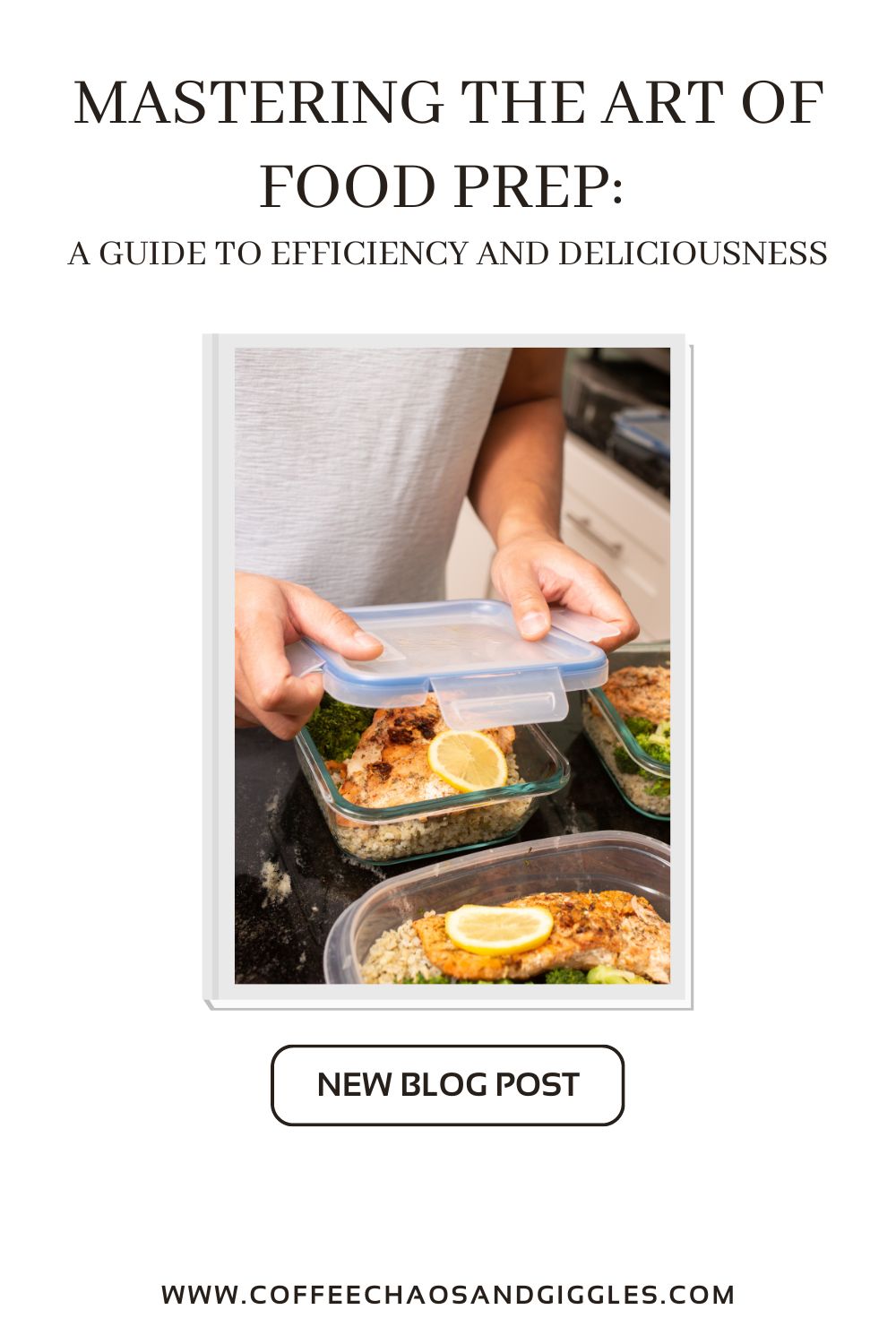 Mastering the Art of Food Prep: A Guide to Efficiency and Deliciousness