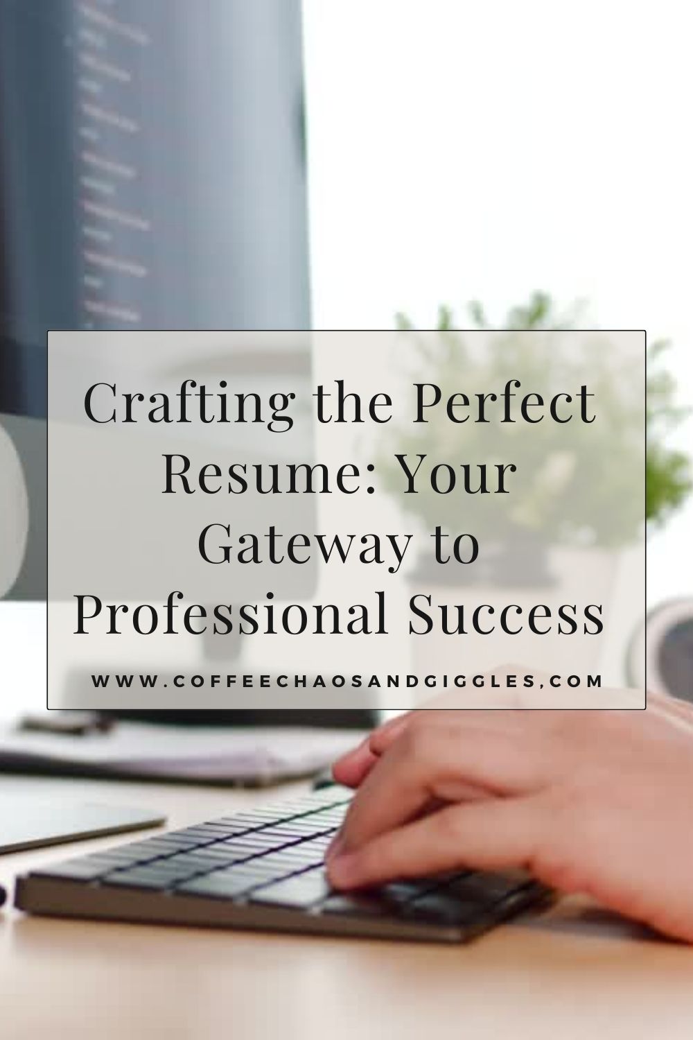 Crafting the Perfect Resume: Your Gateway to Professional Success