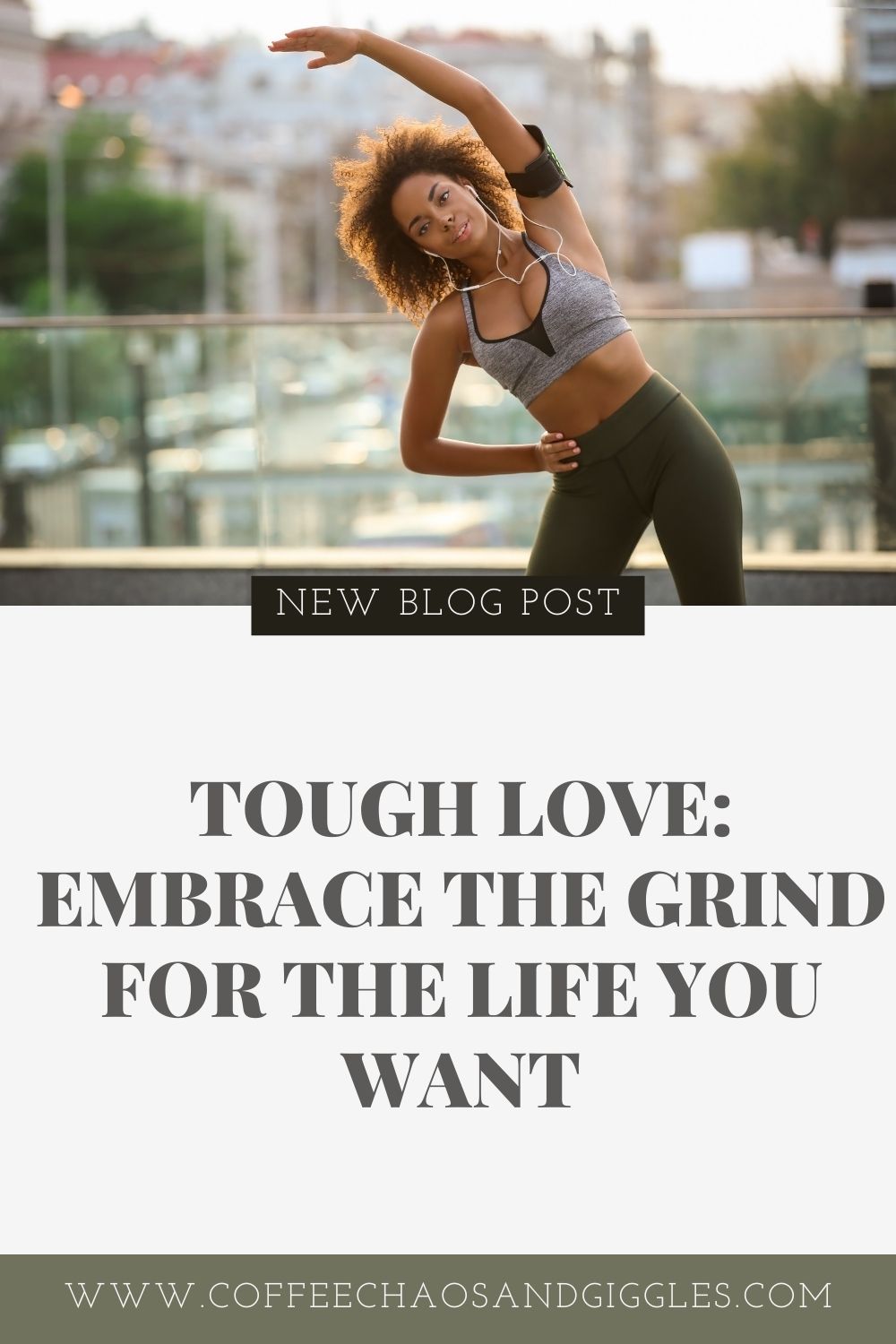 Tough Love: Embrace the Grind for the Life You Want