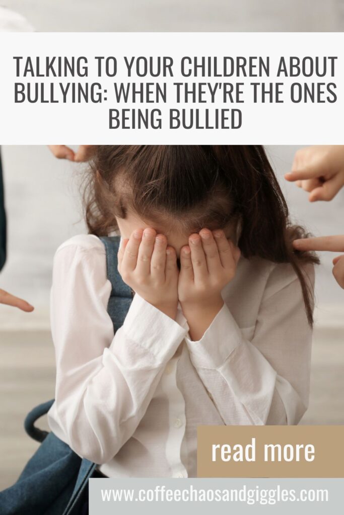 Talking to Your Children About Bullying: When They’re the Ones Being Bullied